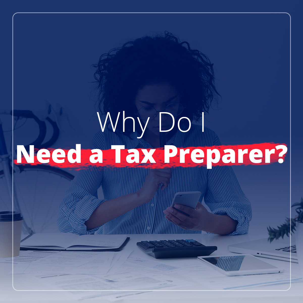 why-do-i-need-a-tax-preparer